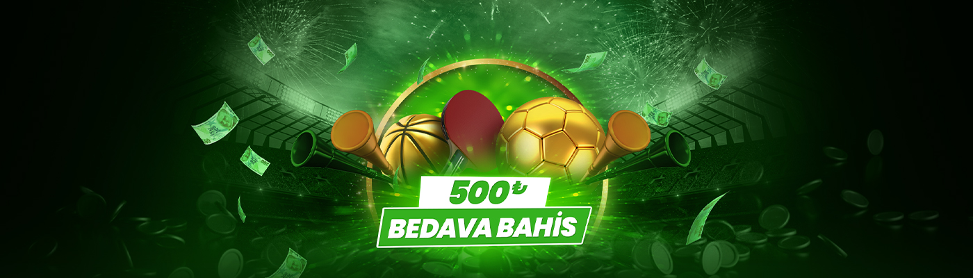 HAFTALIK BEDAVA BAHİS campaign 500 bedava bahis